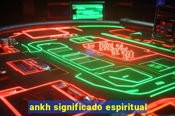 ankh significado espiritual